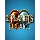 2 Planets Fire and Ice