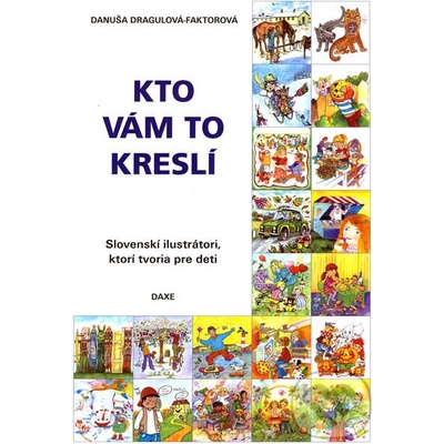 KTO VÁM TO KRESLÍ - Dragulová-Faktorová Danuša