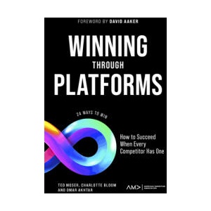 Winning Through Platforms - 24 Strategies for Succeeding in a Crowded Market | Ted Moser, Charlotte Bloom, Omar Akhtar (ISBN: 9781804553015)