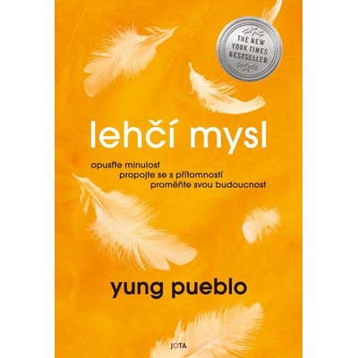 Lehčí mysl - Opusťte minulost, propojte se s přítomností, proměňte svou budoucnost.