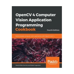 OpenCV 4 Computer Vision Application Programming Cookbook | David Millán Escrivá, Robert Laganiere (ISBN: 9781789340723)