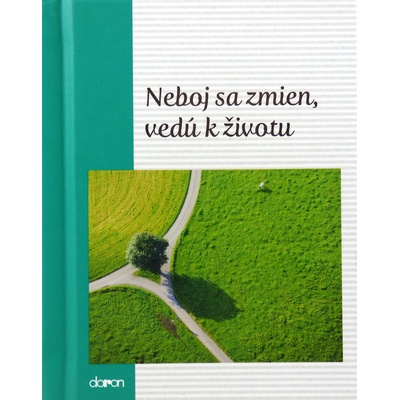 Neboj sa zmien, vedú k životu