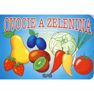 Ovocie a zelenina - Jasna Ignjatovičová, Ondrej Nagaj