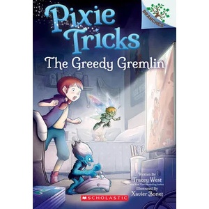 Greedy Gremlin: A Branches Book (Pixie Tricks #2) | Xavier Bonet (ISBN: 9781338627817)