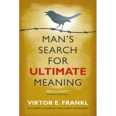 Man's Search for Ultimate Meaning | Viktor Emil Frankl