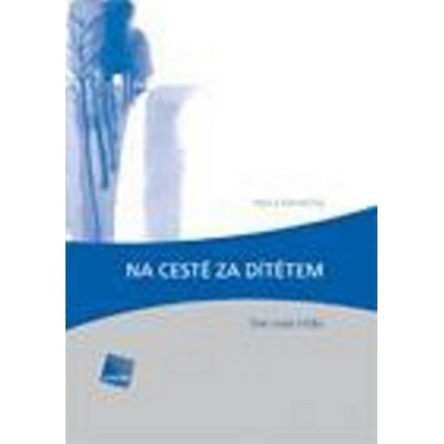 Na cestě za dítětem - Hana Konečná
