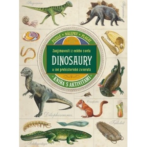 Zaujímavosti z celého sveta Dinosaury a iné prehistorické zvieratá | neuvedený autor (2017)