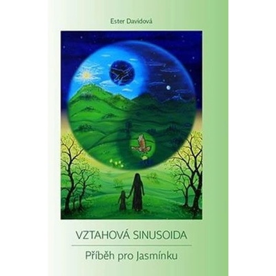 Ester Davidová: Vztahová sinusoida - Příběh pro Jasmínku