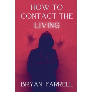 How To Contact The Living | Bryan Farrell (ISBN: 9781068722219)