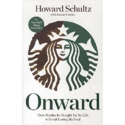 Onward : How Starbucks fought for its life without losing its soul