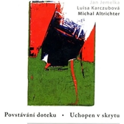 Povstávání doteku. Uchopen v skrytu - Michal Altrichter, Jan Jemelka, Luisa Karczubová
