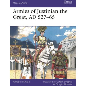 Armies of Justinian the Great, AD 527-65 (ISBN: 9781472865755)