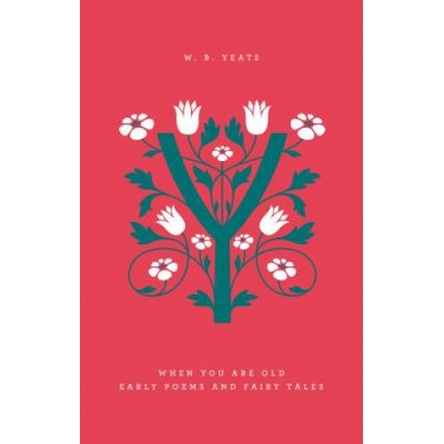 When You are Old: Early Poems and Fairy Tales Yeats William ButlerPevná vazba
