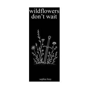 Wildflowers Don't Wait | Sophia Bray (2026)