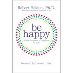 Be Happy | Robert Holden (2009)