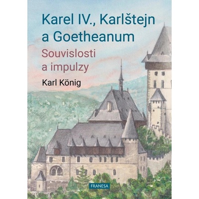 Karel IV., Karlštejn a Goetheanum - Souvislosti a impulzy - Karl König