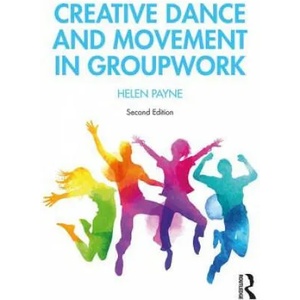 Creative Dance and Movement in Groupwork | Helen Payne (ISBN: 9781138605374)