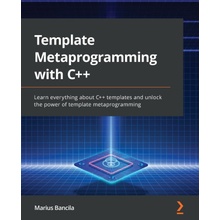 Template Metaprogramming with C++: Learn everything about C++ templates and unlock the power of template metaprogramming