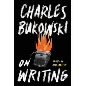 On Writing | Charles Bukowski (ISBN: 9780062417404)