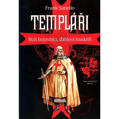 Templáři - Boží bojovníci, ďáblovi bankéři