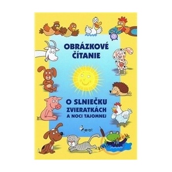 Obrázkové čítanie o slniečku zvieratkách a noci tajomnej - Alena Schejbalová