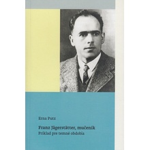 Franz Jägerstätter, mučeník - Príklad pre temné obdobia