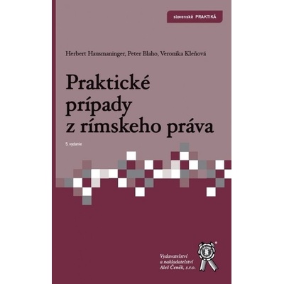 Praktické prípady z rímskeho práva (5. vydanie) - Herbert Hausmaninger; Peter Blaho; Veronika Kleňov