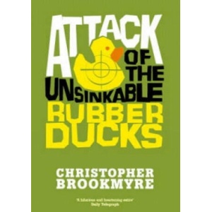 Attack Of The Unsinkable Rubber Ducks | Christopher Brookmyre (ISBN: 9780349118819)