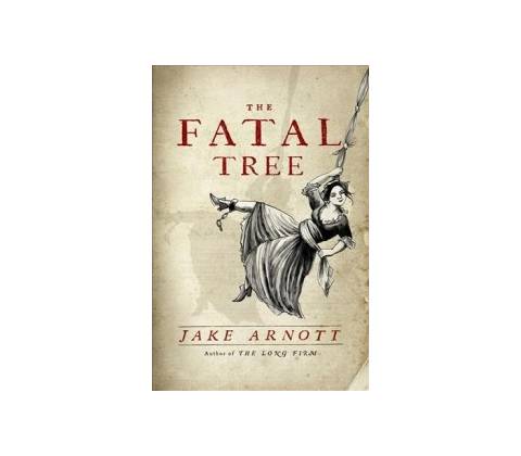 The Fatal Tree Jake Arnott