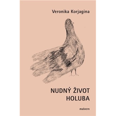 Nudný život holuba - Veronika Korjagina