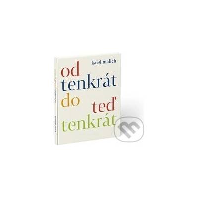 Od tenkrát do teď tenkrát - Karel Malich