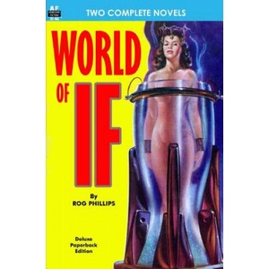 World of If & Slave Raiders From Mercury | Rog Phillips, Don Wilcox (ISBN: 9781612870687)