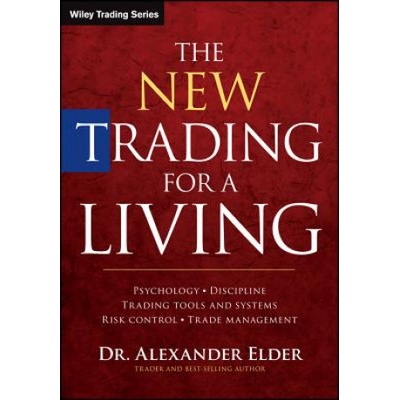 New Trading for a Living - Psychology, Discipline, Trading Tools and Systems, Risk Control and Trade Management