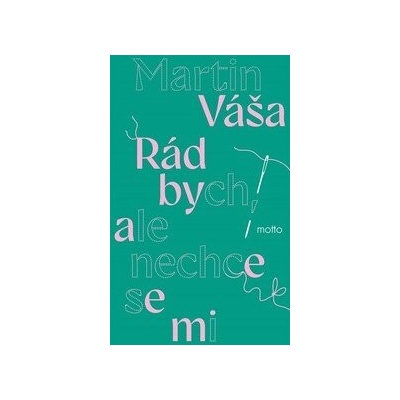 Rád bych, ale nechce se mi