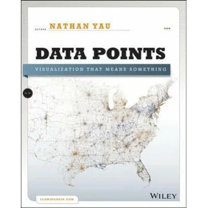 Data Points - Visualization That Means Something | Nathan Yau (2013)