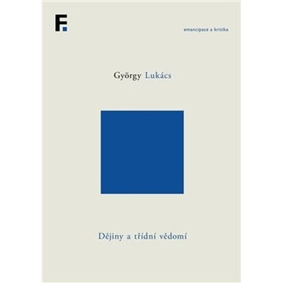 Lukács Georg: Dějiny a třídní vědomí