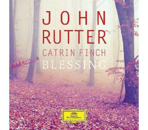 John Rutter, Catrin Finch - Blessing