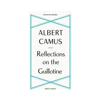 Reflections on the Guillotine - Albert Camus