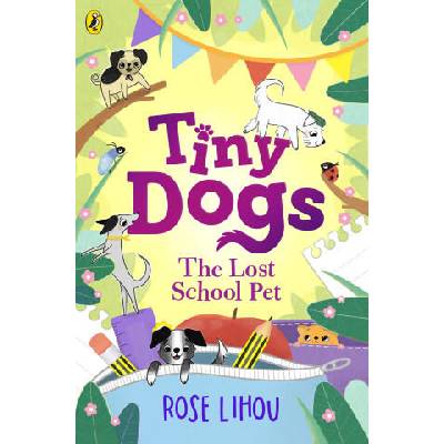 Tiny Dogs: The Lost School Pet | Rose Lihou