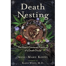 Death Nesting: The Heart-Centered Practices of a Death Doula Keppel Anne-MariePaperback