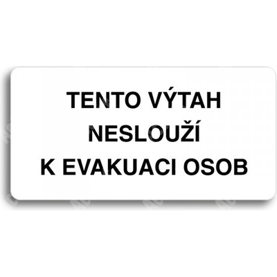 ACCEPT Piktogram TENTO VÝTAH NESLOUŽÍ K EVAKUACI OSOB - bílá tabulka - černý tisk bez rámečku