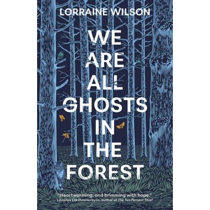 We Are All Ghosts in the Forest | Lorraine Wilson (2025)