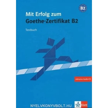 Mit Erfolg zum Goethe-Zertifikat B2 Testbuch mit CD