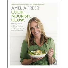 Cook. Nourish. Glow. Amelia Freer Hardcover