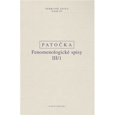 Fenomenologické spisy III/1 - Patočka Jan