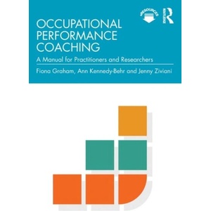 Occupational Performance Coaching | Fiona Graham, Ann Kennedy-Behr, Jenny Ziviani (ISBN: 9780367427962)