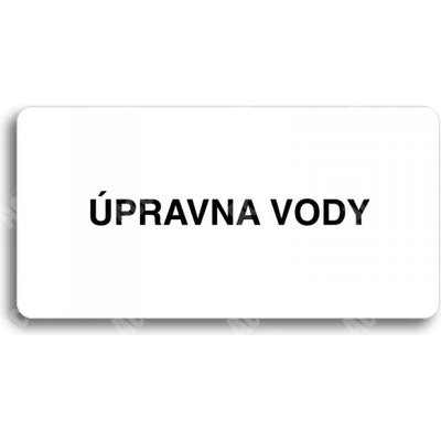 ACCEPT Piktogram ÚPRAVNA VODY - bílá tabulka - černý tisk bez rámečku