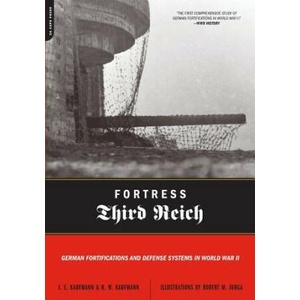 Fortress Third Reich | J. E. Kaufmann, H. W. Kaufmann, Robert M. Jurga (2007)