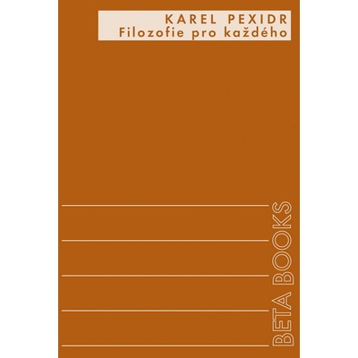 Filozofie pro každého - Karel Pexidr