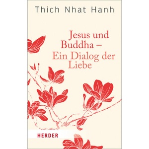 Jesus und Buddha - Ein Dialog der Liebe | Thich Nhat Hanh, Irene Knauf (ISBN: 9783451062131)